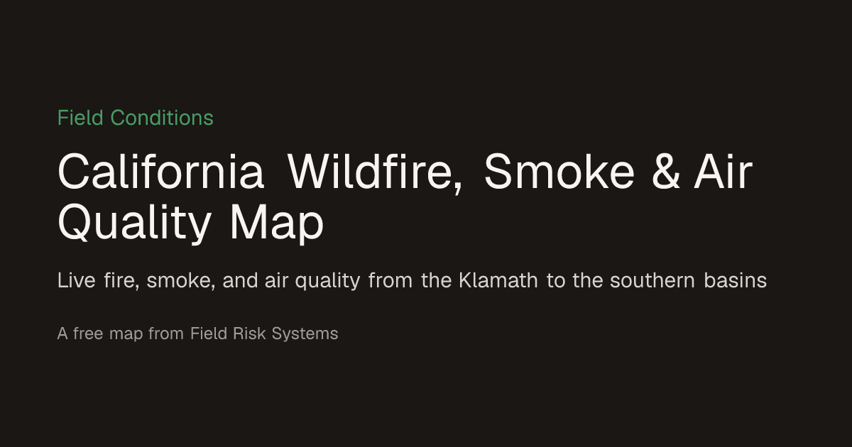 California Wildfire, Smoke & Air Quality Map | Field Risk OS